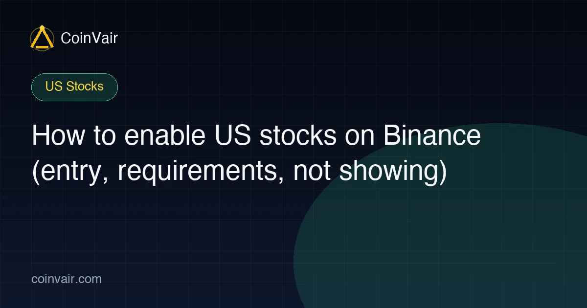 How to enable US stocks on Binance (entry, requirements, not showing)