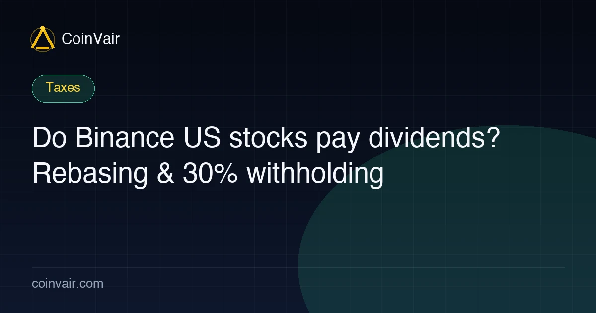 Do Binance US stocks pay dividends? Rebasing & 30% withholding