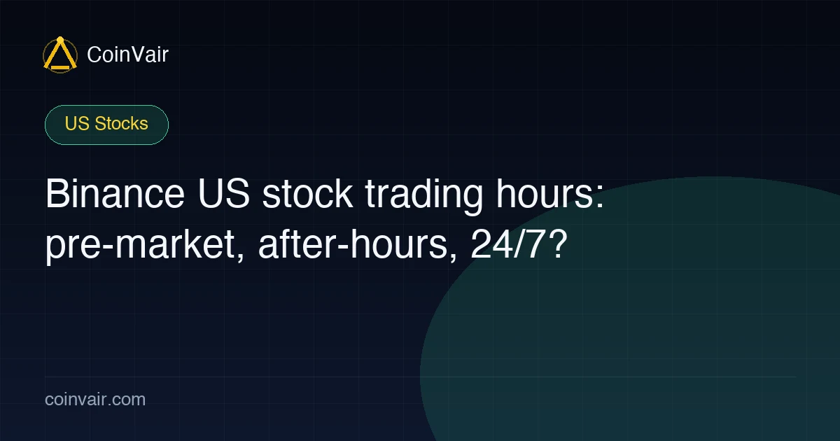 Binance US stock trading hours: pre-market, after-hours, 24/7?