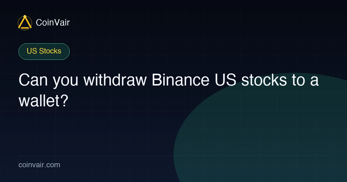 Can you withdraw Binance US stocks to a wallet?