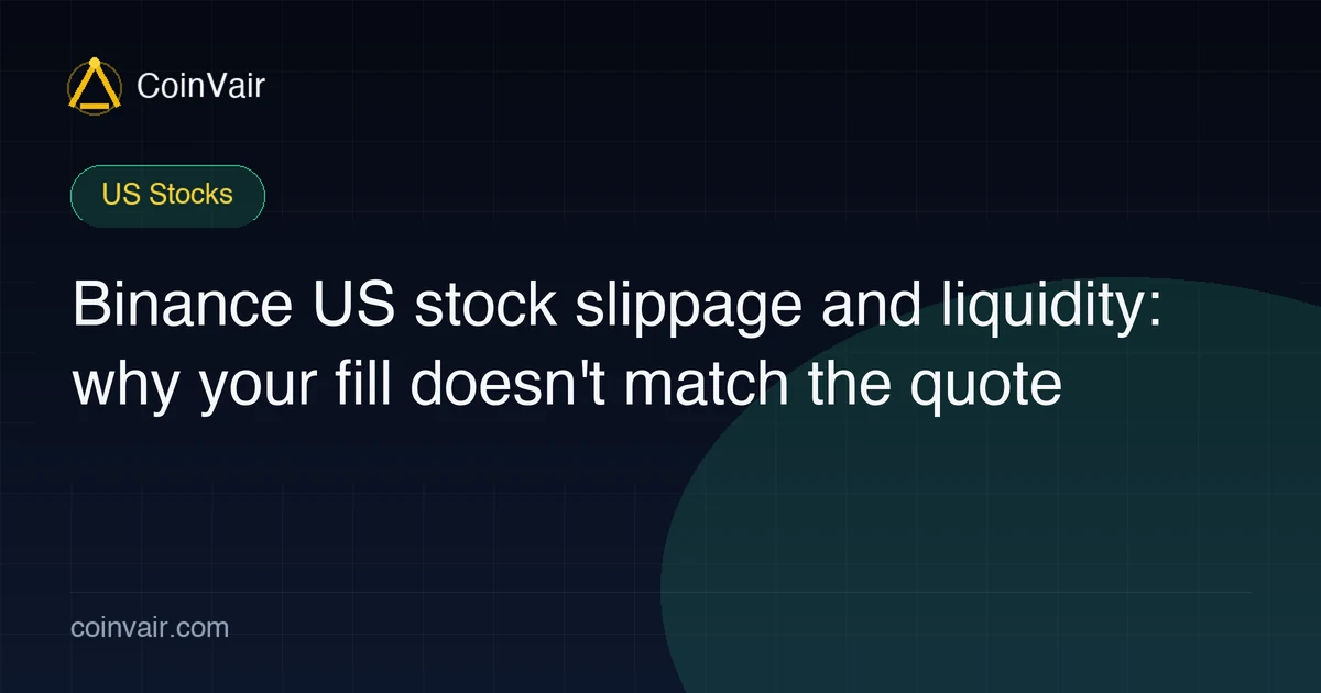 Binance US stock slippage and liquidity: why your fill doesn't match the quote