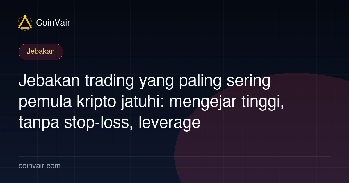 Jebakan trading pemula kripto yang umum: mengejar tinggi dan membuang di penurunan, tanpa stop-loss, leverage membabi buta, all-in, trading dari bisikan, overtrading
