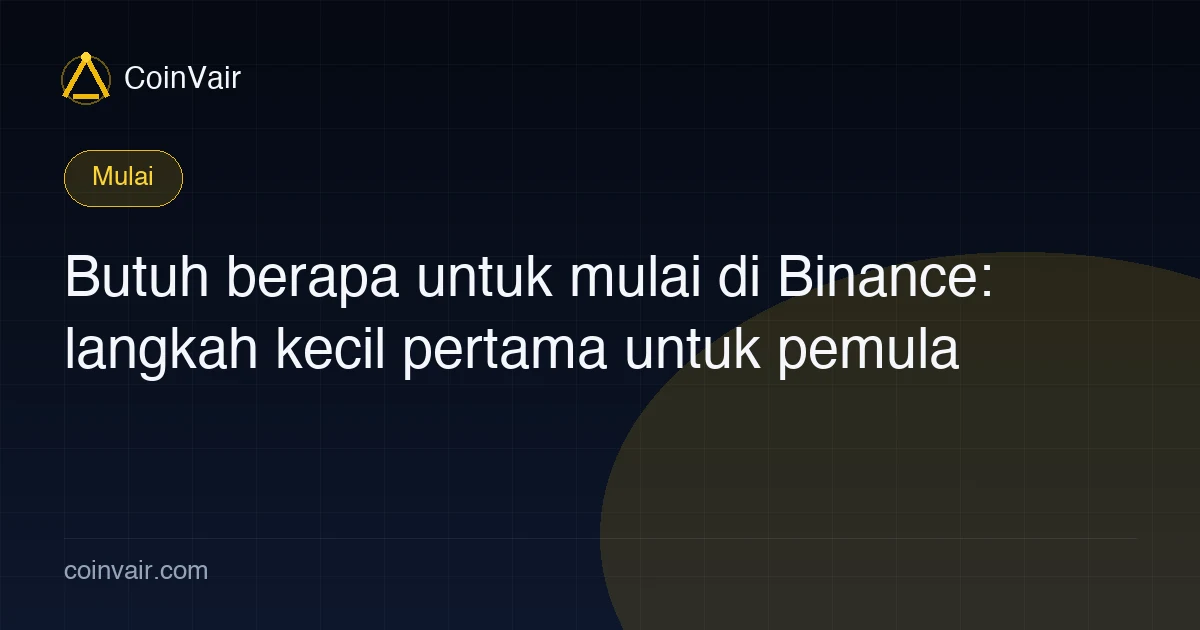 Mulai kecil di Binance: buka akun gratis, dan jumlah kecil cukup untuk menjalankan alur pembelian