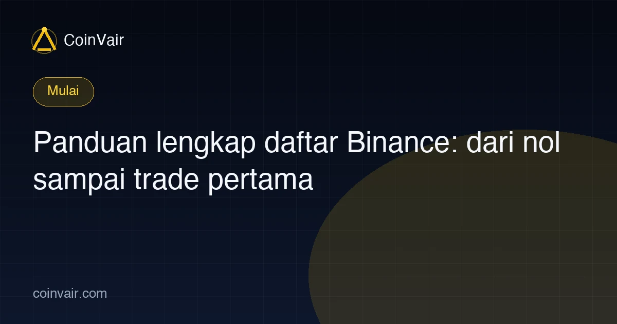 Alur daftar Binance: registrasi, autentikasi dua faktor, KYC, dan membeli USDT pertama