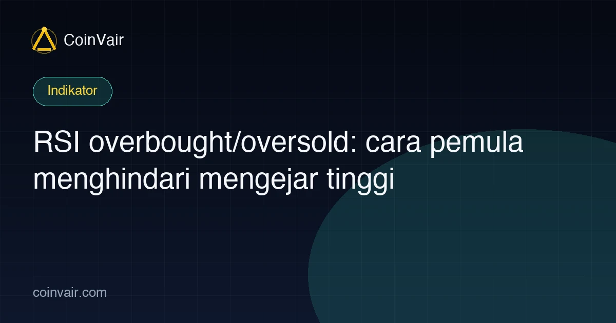 RSI overbought/oversold: rentang 0-100 dengan ambang 70/30, mengingatkan pemula jangan mengejar tinggi