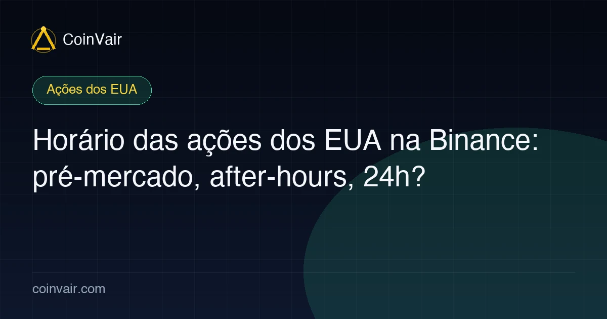 Horário das ações dos EUA na Binance: pré-mercado, after-hours, 24h?