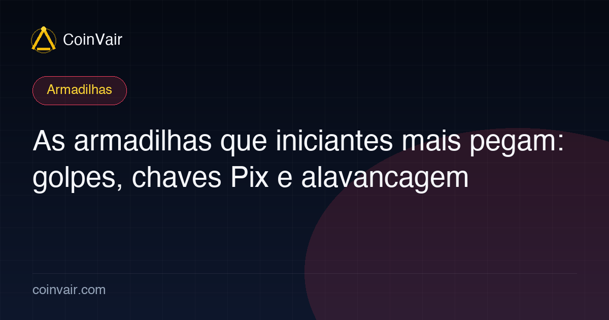 Três grandes riscos do iniciante: golpes no C2C, golpes de relacionamento/falso suporte, e liquidação por alavancagem