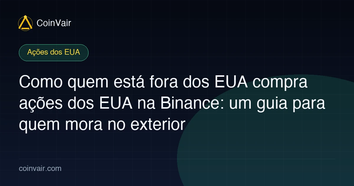 Capa sobre comprar ações dos EUA na Binance estando fora dos EUA
