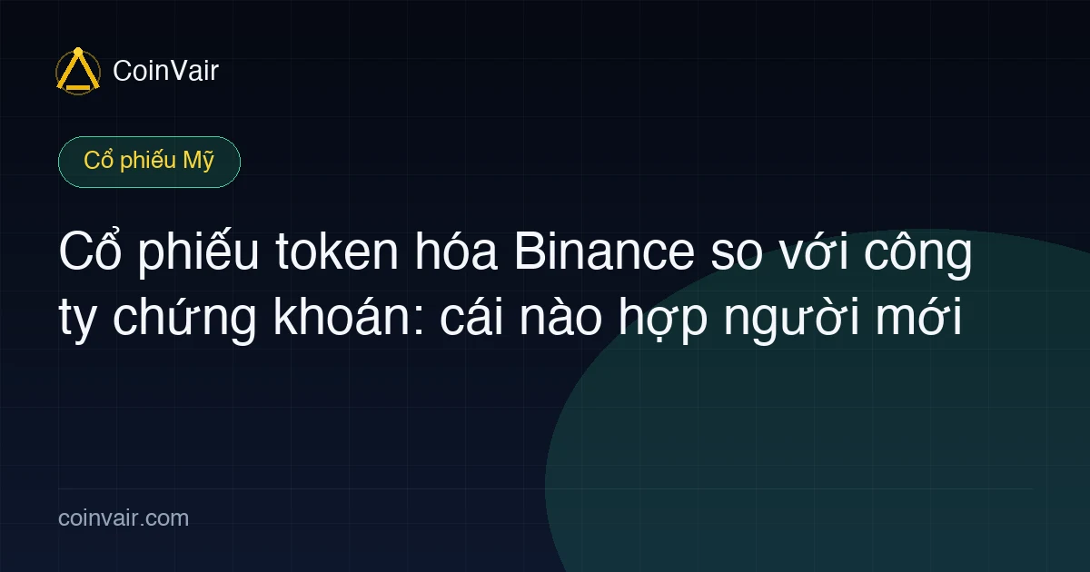 Ảnh bìa cổ phiếu Mỹ Binance so với công ty chứng khoán truyền thống
