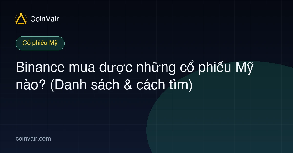 Binance mua được những cổ phiếu Mỹ nào? (Danh sách & cách tìm)